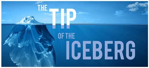 The Tip of the Iceberg .